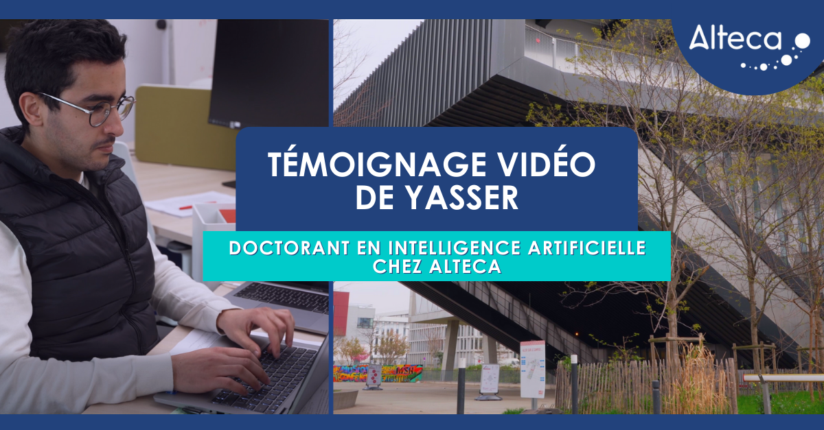 [Vidéo] R&D : Yasser, doctorant en IA chez Alteca, nous explique ses travaux de thèse